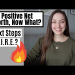 Positive Net Worth, Now What? | MY NEXT STEPS AND FIRE PLAN 🔥
