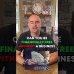 Do you need to start a business to reach financial freedom? #financialeducation #personalfinace