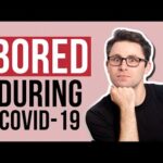 What to Do When You're Bored During Lockdown