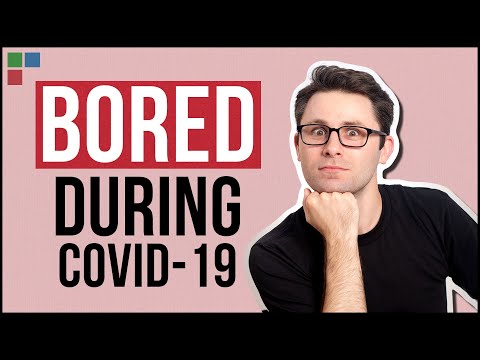 What to Do When You're Bored During Lockdown